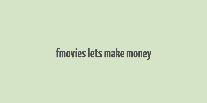 fmovies lets make money