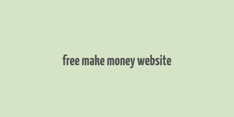 free make money website