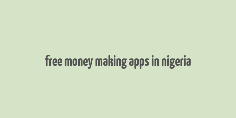 free money making apps in nigeria