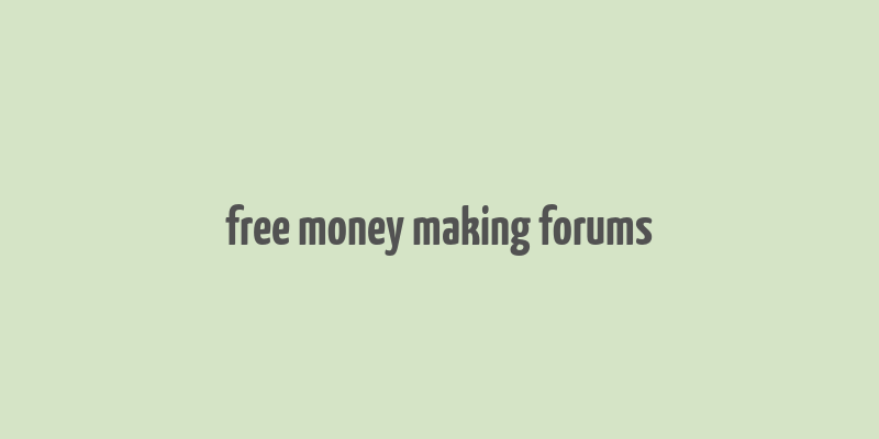 free money making forums