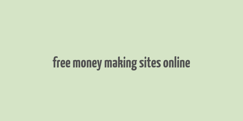 free money making sites online