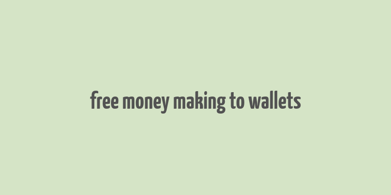 free money making to wallets