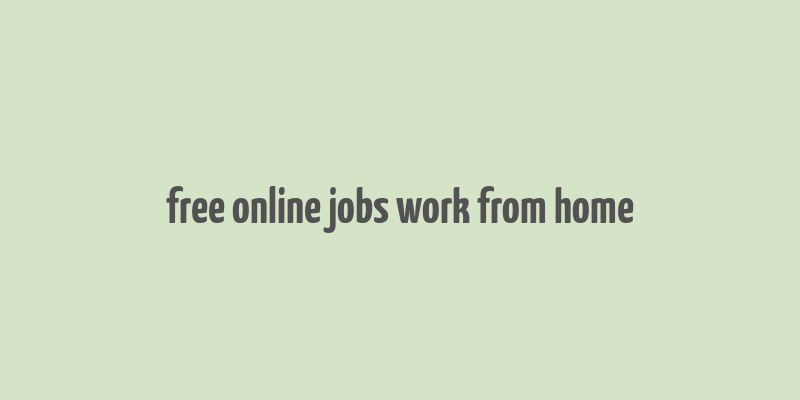 free online jobs work from home