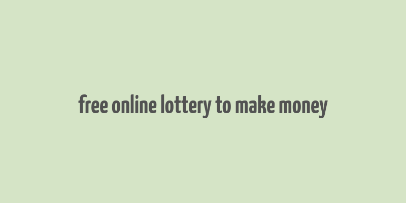 free online lottery to make money