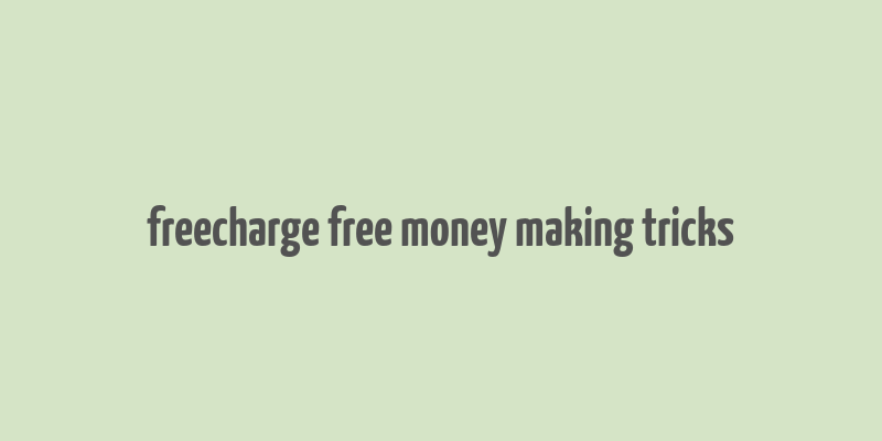 freecharge free money making tricks