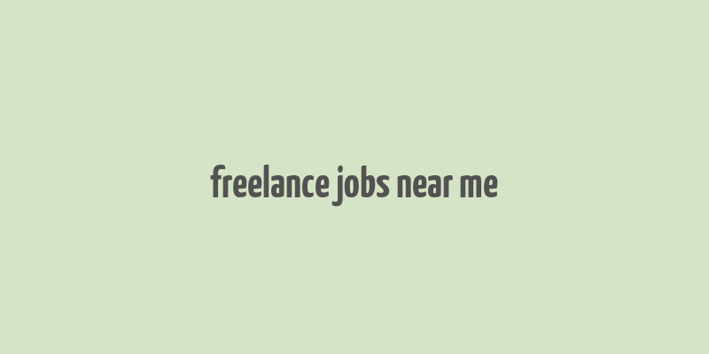 freelance jobs near me