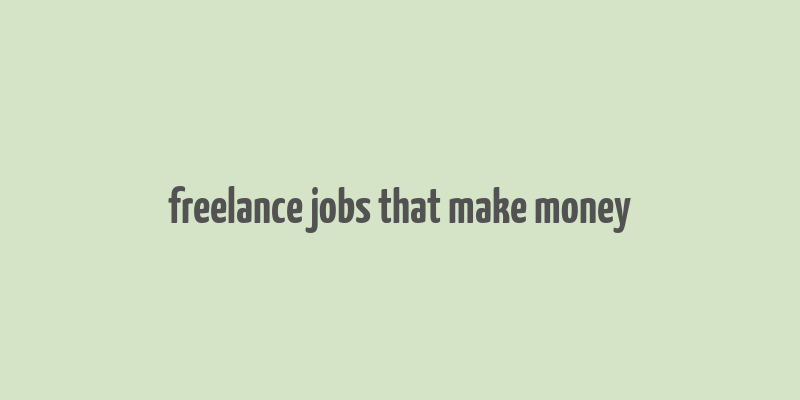 freelance jobs that make money