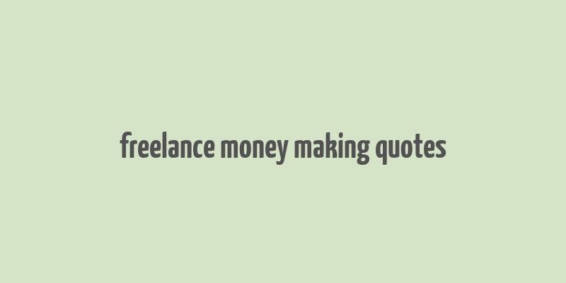 freelance money making quotes