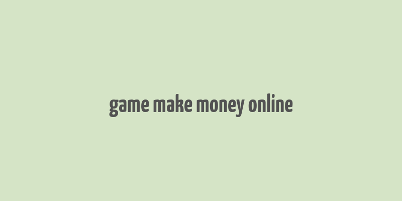 game make money online