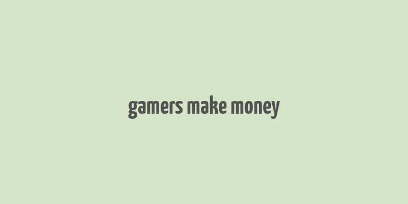 gamers make money