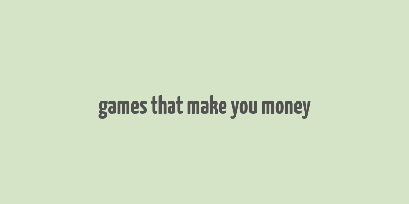 games that make you money