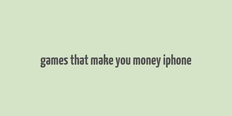 games that make you money iphone