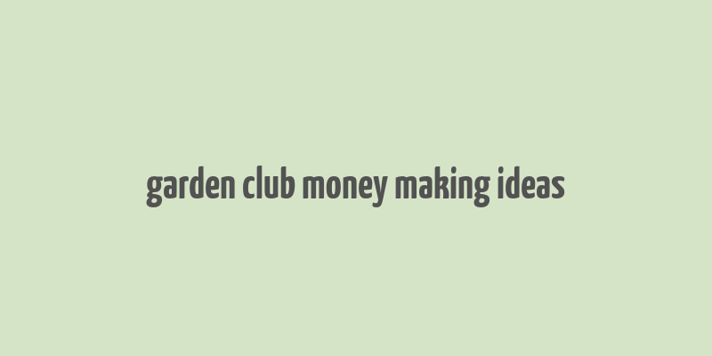 garden club money making ideas