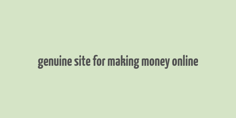 genuine site for making money online