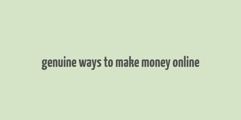 genuine ways to make money online