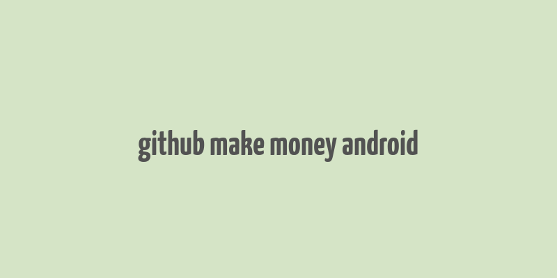 github make money android