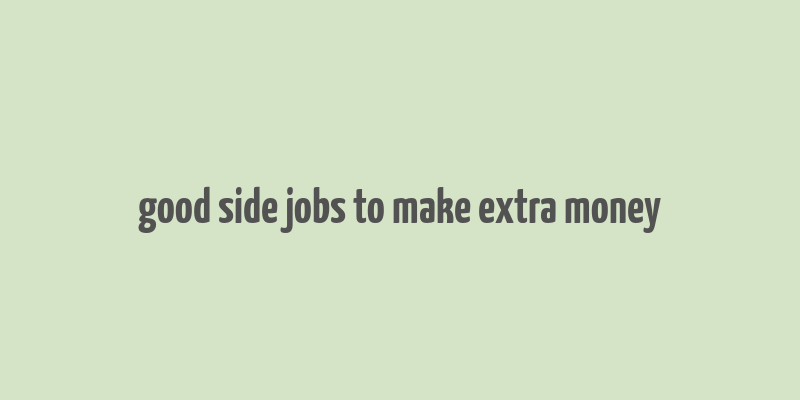 good side jobs to make extra money