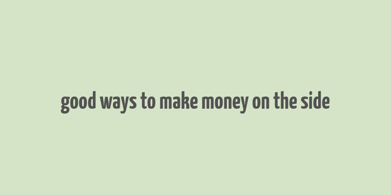 good ways to make money on the side