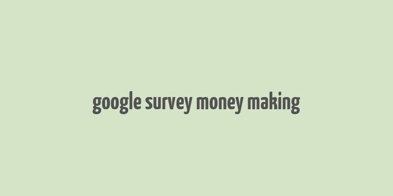 google survey money making