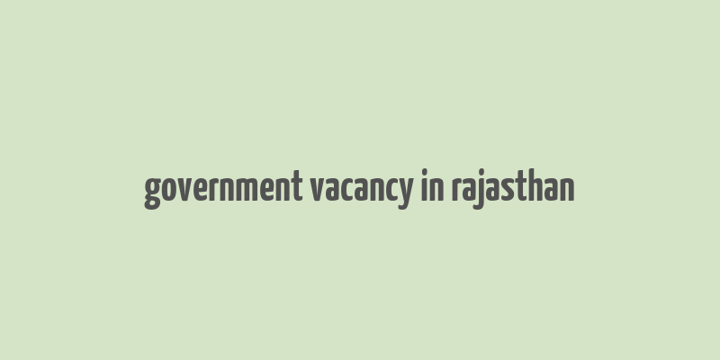 government vacancy in rajasthan