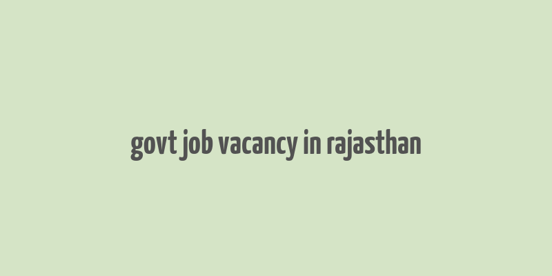 govt job vacancy in rajasthan