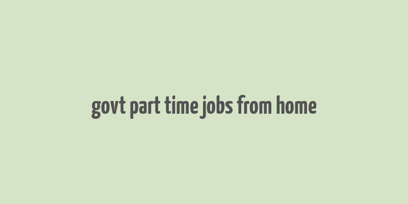 govt part time jobs from home