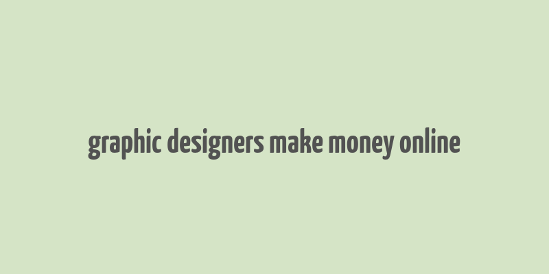 graphic designers make money online