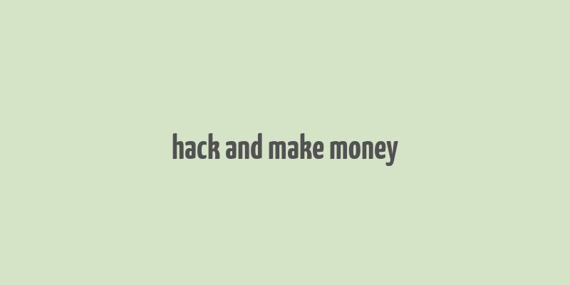 hack and make money