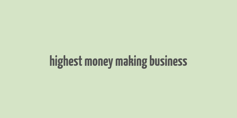 highest money making business