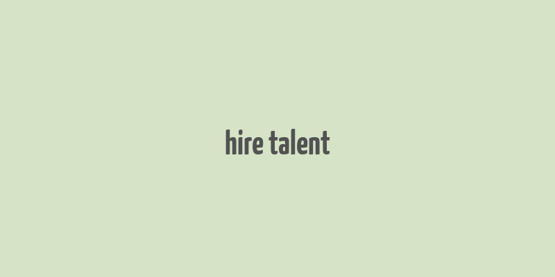 hire talent