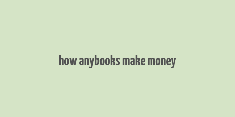 how anybooks make money