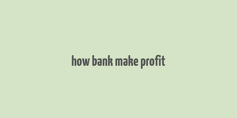 how bank make profit