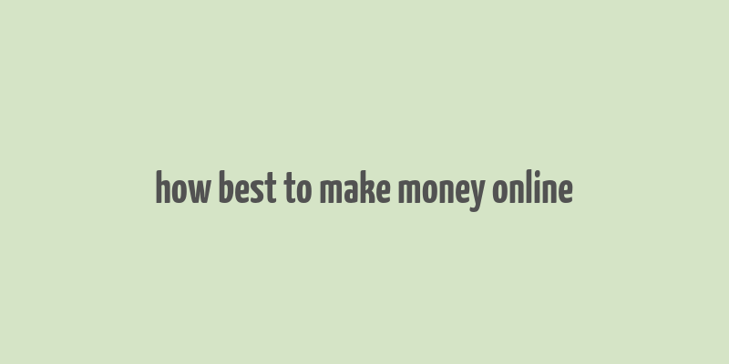 how best to make money online