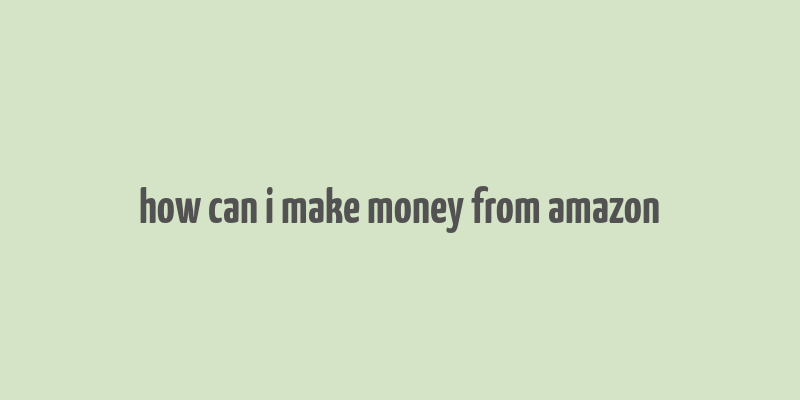 how can i make money from amazon