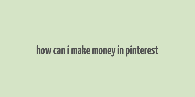 how can i make money in pinterest