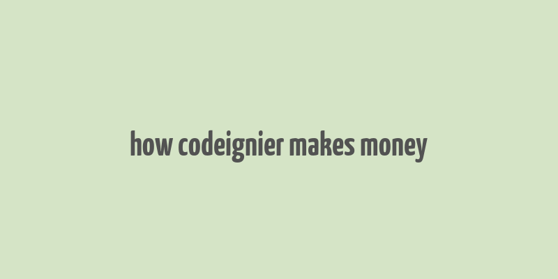 how codeignier makes money