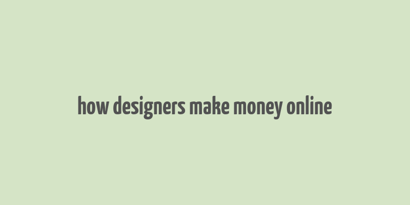 how designers make money online