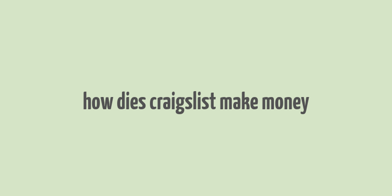 how dies craigslist make money