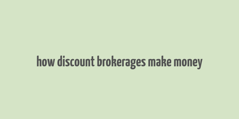 how discount brokerages make money