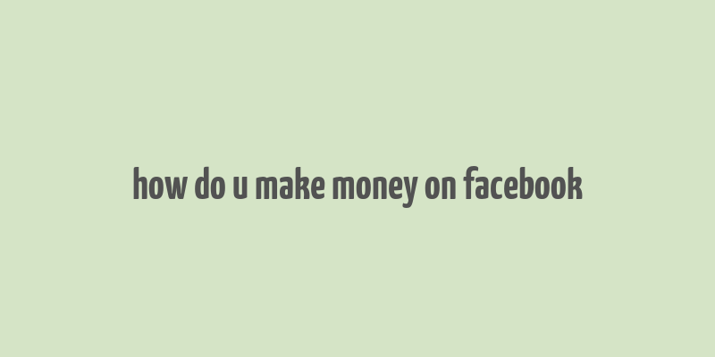 how do u make money on facebook