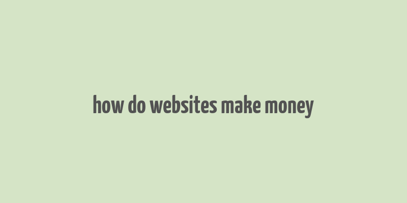 how do websites make money