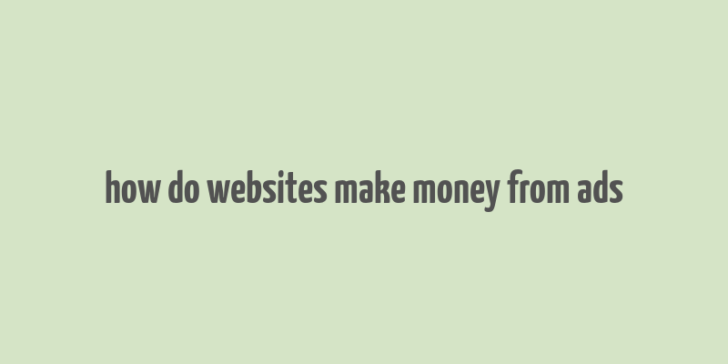 how do websites make money from ads