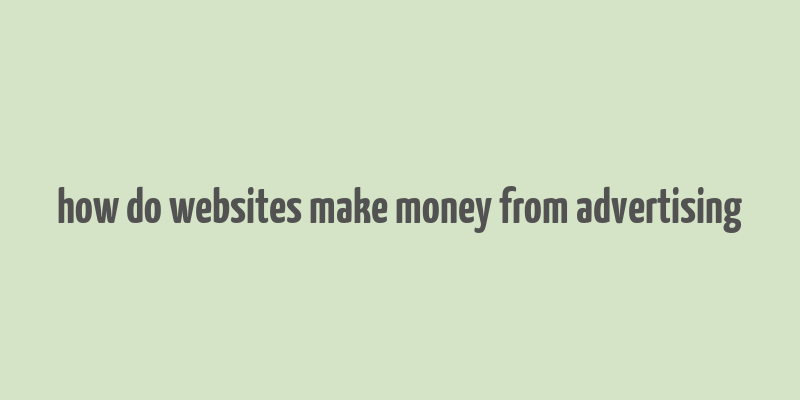 how do websites make money from advertising