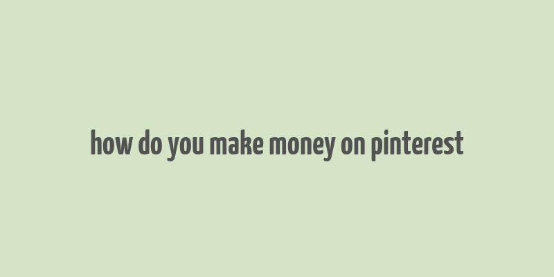 how do you make money on pinterest