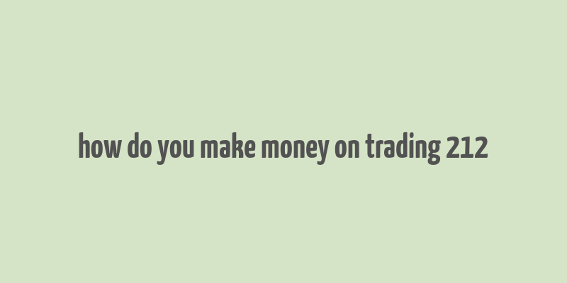 how do you make money on trading 212