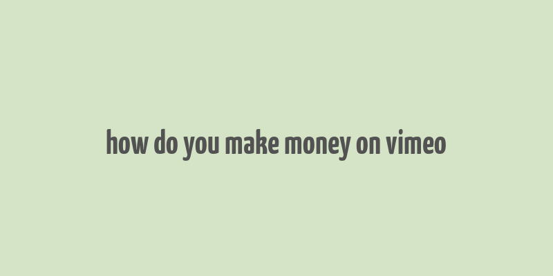 how do you make money on vimeo