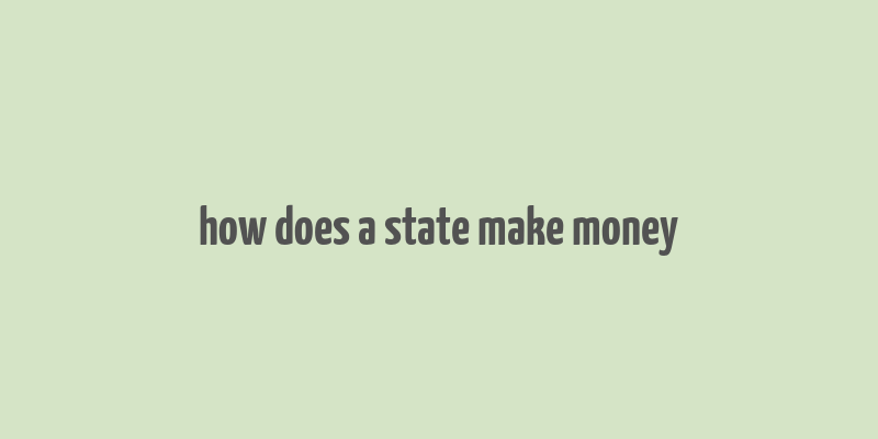 how does a state make money