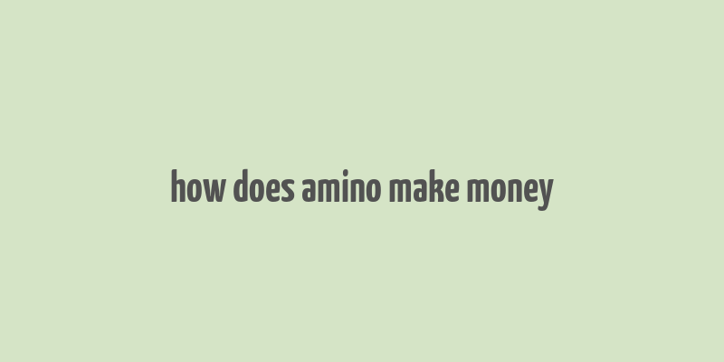 how does amino make money