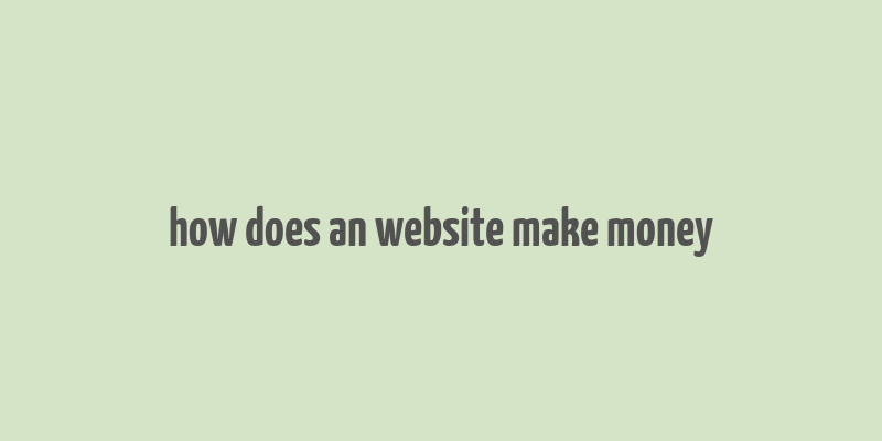 how does an website make money