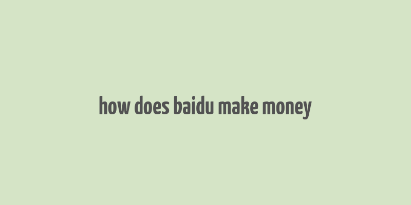 how does baidu make money